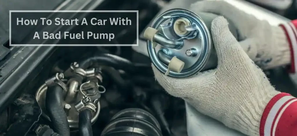 How To Start A Car With A Bad Fuel Pump