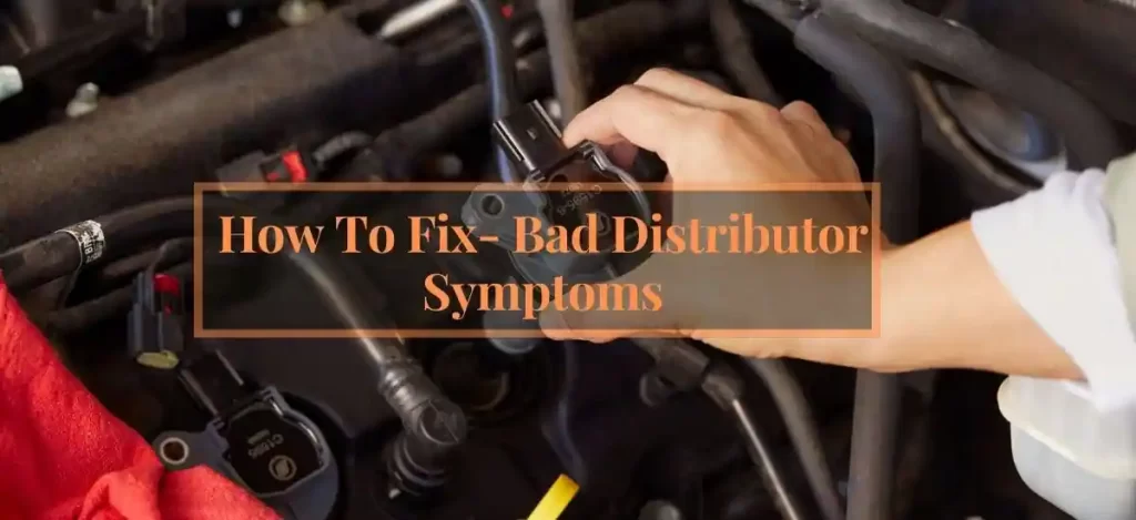 How to fix- bad distributor symptoms