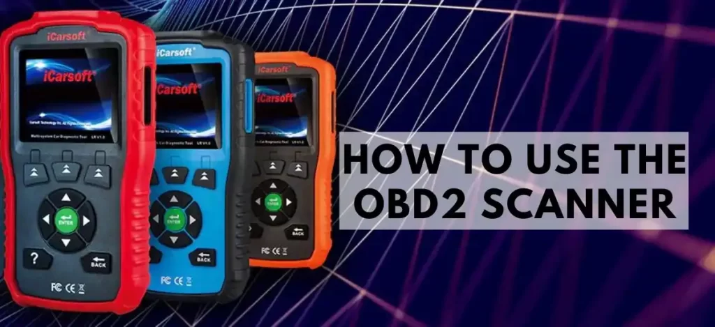 How To Use The OBD2 Scanner- A Detailed Guide For The Car Owners