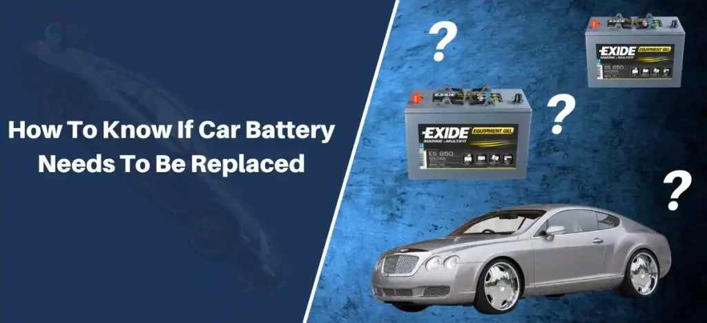 How To Know If Car Battery Needs To Be Replaced