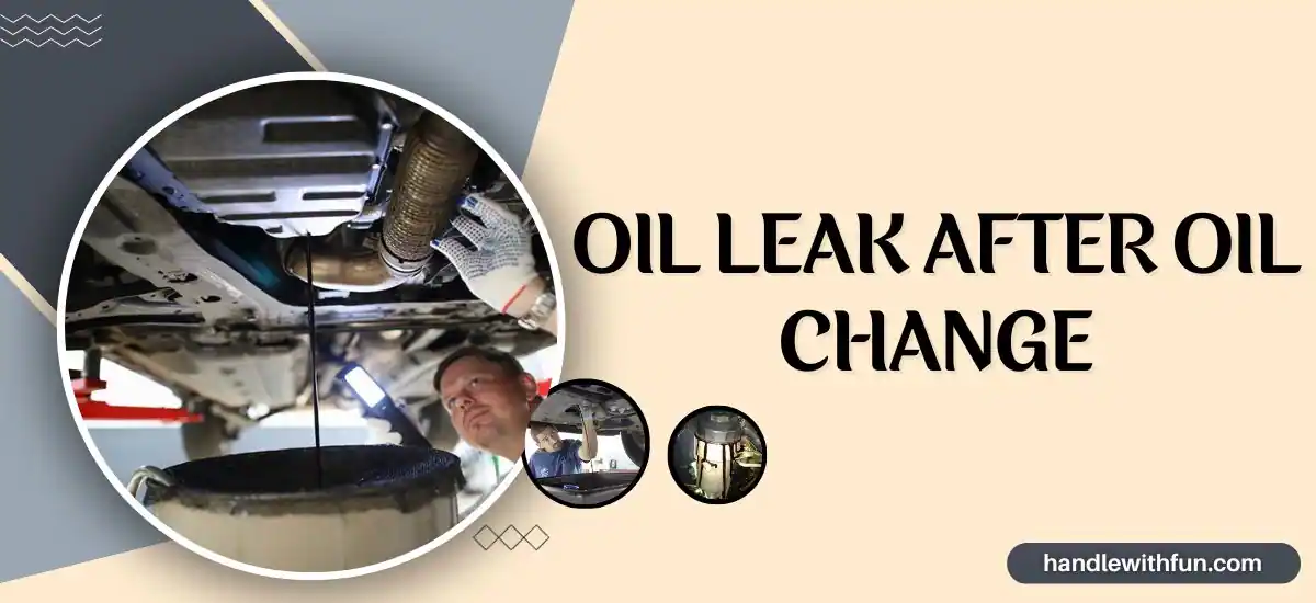 5 Cuases Car Leaking Oil After Oil Change - How To Fix