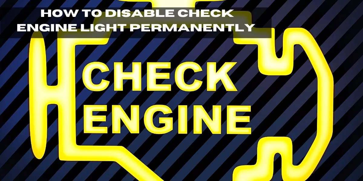 A Complete Guide With Easy Steps To Disable Check Engine Light Permanently!
